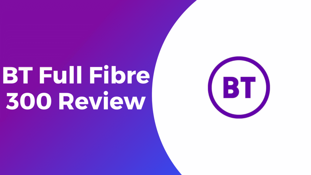 BT Full Fibre 300 Review